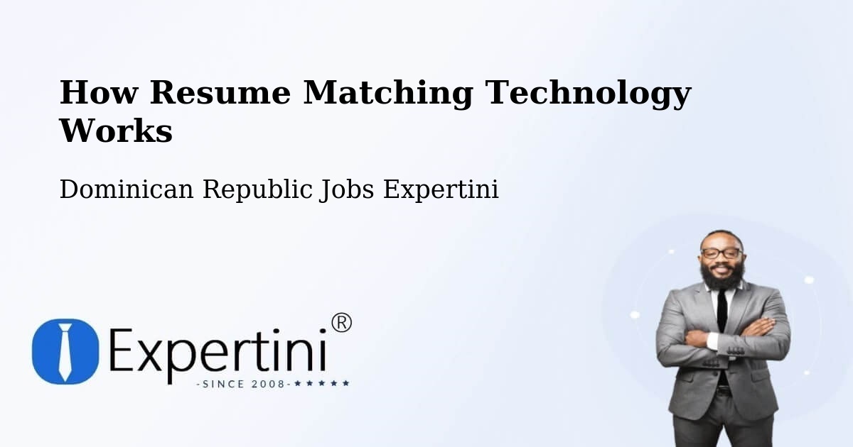 How Resume Matching Technology Works - Dominican Republic Jobs Expertini