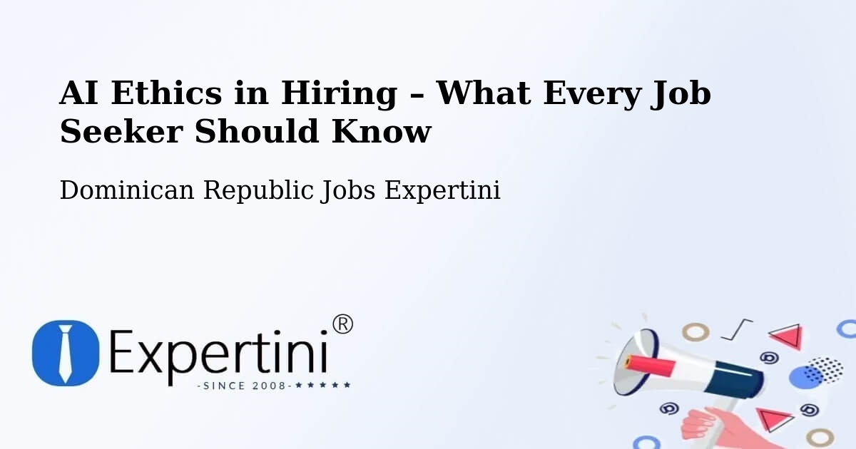 AI Ethics in Recruitment & Hiring – Dominican Republic - Dominican Republic Jobs Expertini