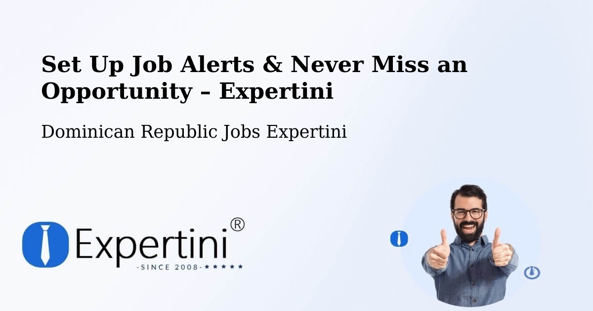 Job Alerts Guide – Get Notified About New Jobs in Dominican Republic - Dominican Republic Jobs Expertini