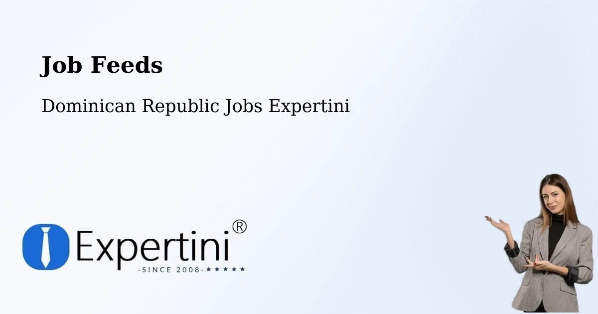 Job Listings Feed – Dominican Republic - Dominican Republic Jobs Expertini