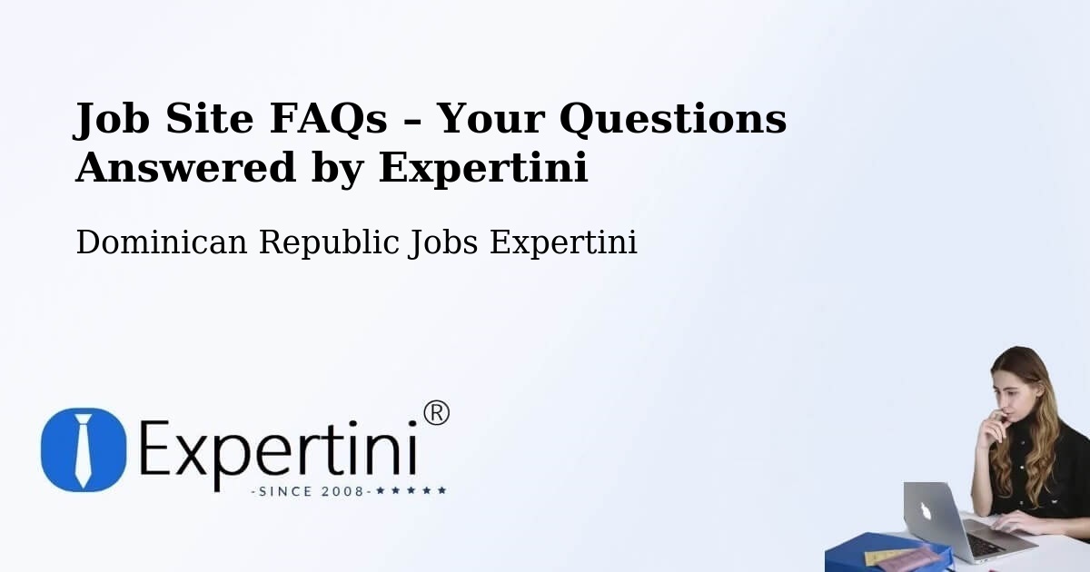 Job Site FAQs – Frequently Asked Questions – Dominican Republic - Dominican Republic Jobs Expertini