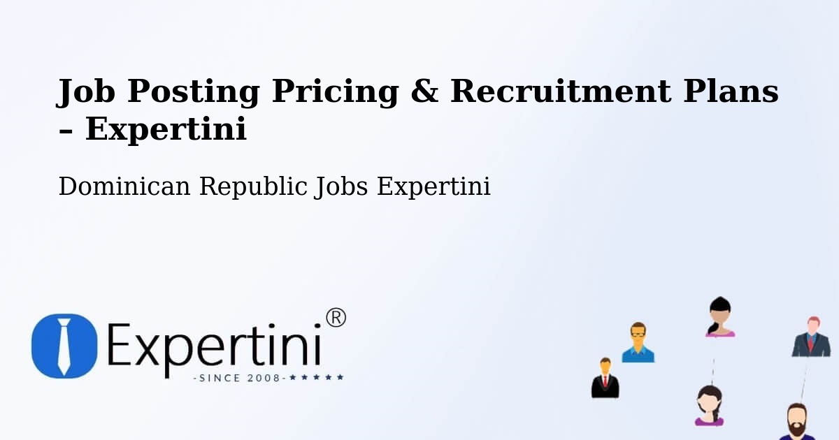 Job Posting Pricing & Recruitment Plans – Dominican Republic - Dominican Republic Jobs Expertini